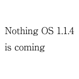 Nothing OS 1.1.4で微妙な不満点が改善された