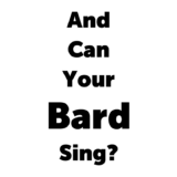 And Can Your Bard Sing?